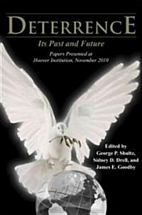 Deterrence: Its Past and Future--Papers Presented at Hoover Institution, November 2010 Volume 613 (Hardcover, First Edition)