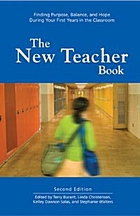 The New Teacher Book: Finding Purpose, Balance, and Hope During Your First Years in the Classroom (Paperback, 2, Revised)