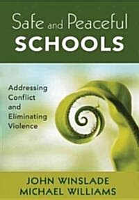Safe and Peaceful Schools: Addressing Conflict and Eliminating Violence (Paperback)