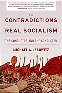 The Contradictions of Real Socialism: The Conductor and the Conducted (Paperback)