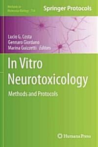 In Vitro Neurotoxicology: Methods and Protocols (Hardcover, 2011)