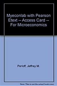 Microeconomics Myeconlab With Pearson Etext Access Card (Pass Code, 6th)