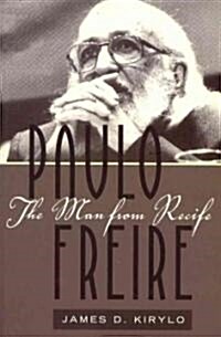 Paulo Freire: The Man from Recife (Paperback)