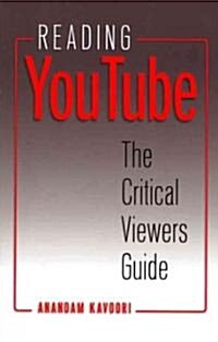 Reading YouTube: The Critical Viewers Guide (Paperback)