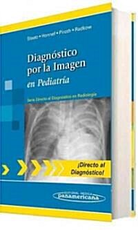 Diagnostico por la imagen en pediatria / Imaging Diagnostic in pediatric (Paperback)