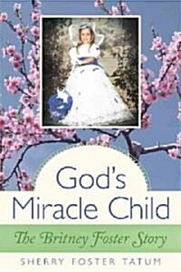 Gods Miracle Child: The Britney Foster Story (Paperback)