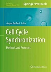 Cell Cycle Synchronization: Methods and Protocols (Hardcover, 2011)