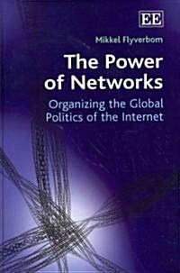The Power of Networks : Organizing the Global Politics of the Internet (Hardcover)