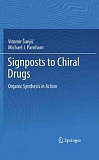 Signposts to Chiral Drugs: Organic Synthesis in Action (Hardcover)