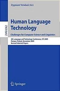 Human Language Technology. Challenges for Computer Science and Linguistics: 4th Language and Technology Conference, LTC 2009, Roznan, Poland, November (Paperback)