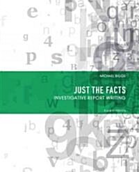 Just the Facts: Investigative Report Writing (Paperback, 4, Revised)