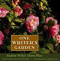 One Writers Garden: Eudora Weltys Home Place (Hardcover)