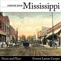 Looking Back Mississippi: Towns and Places (Hardcover)