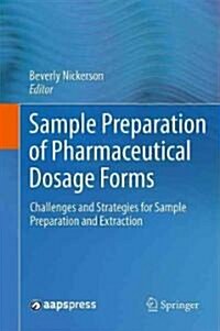 Sample Preparation of Pharmaceutical Dosage Forms: Challenges and Strategies for Sample Preparation and Extraction (Hardcover)