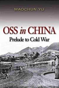 OSS in China: Prelude to Cold War (Paperback)