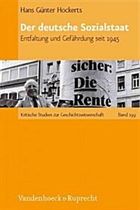 Der Deutsche Sozialstaat: Entfaltung Und Gefahrdung Seit 1945 (Hardcover)