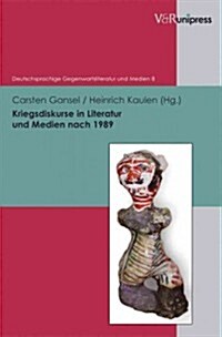 Kriegsdiskurse in Literatur Und Medien Nach 1989 (Hardcover)