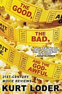 The Good, the Bad and the Godawful: 21st-Century Movie Reviews (Paperback)