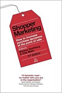 Shopper Marketing : How to Increase Purchase Decisions at the Point of Sale (Hardcover, 2 Revised edition)