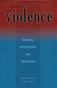 Violence: Analysis, Intervention, and Prevention Volume 13 (Paperback)