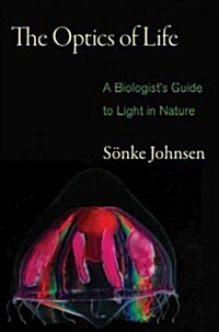 The Optics of Life: A Biologists Guide to Light in Nature (Paperback)