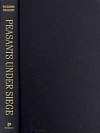 Peasants Under Siege: The Collectivization of Romanian Agriculture, 1949-1962 (Hardcover)