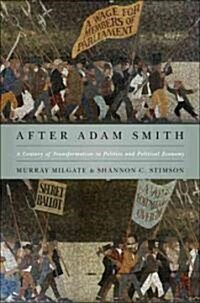 After Adam Smith: A Century of Transformation in Politics and Political Economy (Paperback)