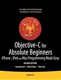 Objective-C for Absolute Beginners: iPhone, iPad and Mac Programming Made Easy (Paperback, 2)