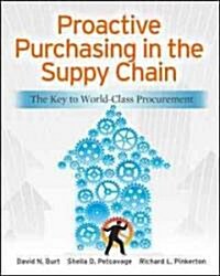 Proactive Purchasing in the Supply Chain: The Key to World-Class Procurement (Hardcover)
