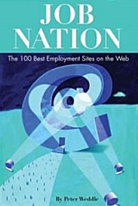 Job Nation: The 100 Best Employment Sites on the Web (Paperback)