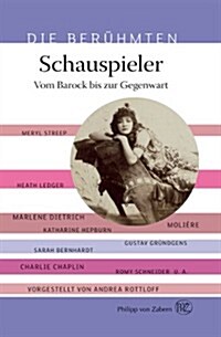 Die Beruhmten: Schauspieler: Vom Barock Bis Zur Gegenwart (Paperback)