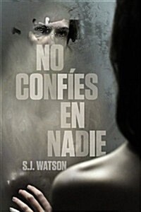 No Confies En Nadie / Before I Go To Sleep (Paperback)