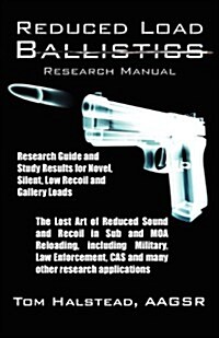 Reduced Load Ballistics Research Manual (Paperback)