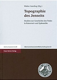 Topographie Des Jenseits: Studien Zur Geschichte Des Todes in Kaiserzeit Und Spatantike (Paperback)