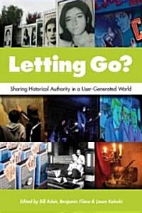 Letting Go?: Sharing Historical Authority in a User-Generated World (Paperback, New)