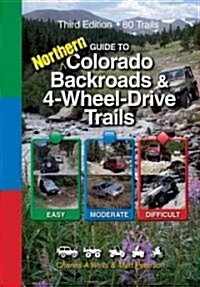 Guide to Northern Colorado Backroads & 4-Wheel-Drive Trails (Paperback, 3rd, Spiral)
