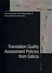 Translation Quality Assessment Policies from Galicia- Traducci?, Calidad Y Pol?icas Desde Galicia (Paperback)