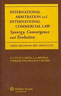 International Arbitration and International Commercial Law: Synergy, Convergence and Evolution (Hardcover)