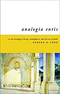 Analogia Entis: On the Analogy of Being, Metaphysics, and the Act of Faith (Paperback, Revised)