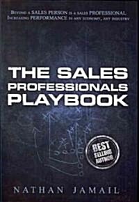 Sales Professionals Playbook: Beyond a Sales Person Is a Sales Professional (Hardcover)