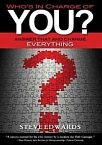 Whos in Charge of You?: Answer That and Change Everything (Hardcover)