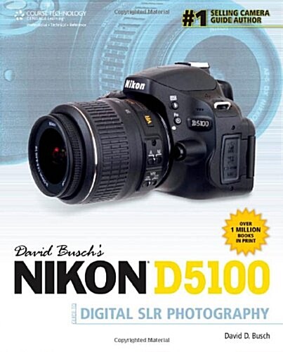David Buschs Nikon D5100 Guide to Digital SLR Photography (Paperback)