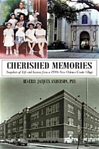 Cherished Memories: Snapshots of Life and Lessons from a 1950s New Orleans Creole Village (Hardcover)