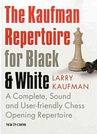 The Kaufman Repertoire for Black and White: A Complete, Sound and User-Friendly Chess Opening Repertoire (Paperback)