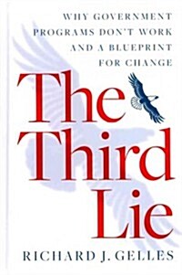 The Third Lie: Why Government Programs Dont Work--And a Blueprint for Change (Hardcover)