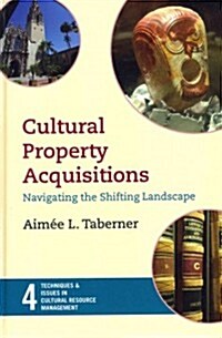 Cultural Property Acquisitions: Navigating the Shifting Landscape (Hardcover)