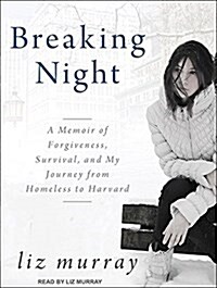 Breaking Night: A Memoir of Forgiveness, Survival, and My Journey from Homeless to Harvard (MP3 CD, MP3 - CD)