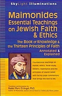 Maimonides--Essential Teachings on Jewish Faith & Ethics: The Book of Knowledge & the Thirteen Principles of Faith--Annotated & Explained (Paperback)