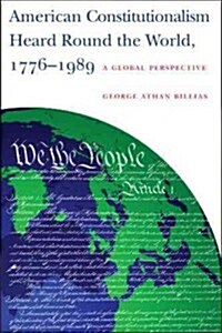 American Constitutionalism Heard Round the World, 1776-1989: A Global Perspective (Paperback)