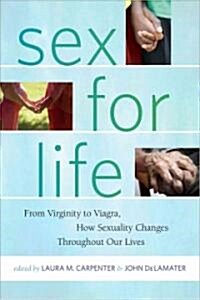 Sex for Life: From Virginity to Viagra, How Sexuality Changes Throughout Our Lives (Hardcover)